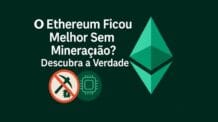 O Ethereum Ficou Melhor Sem Mineração? Descubra a Verdade