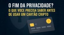 O Fim da Privacidade? O Que Você Precisa Saber Antes de Usar um Cartão Cripto