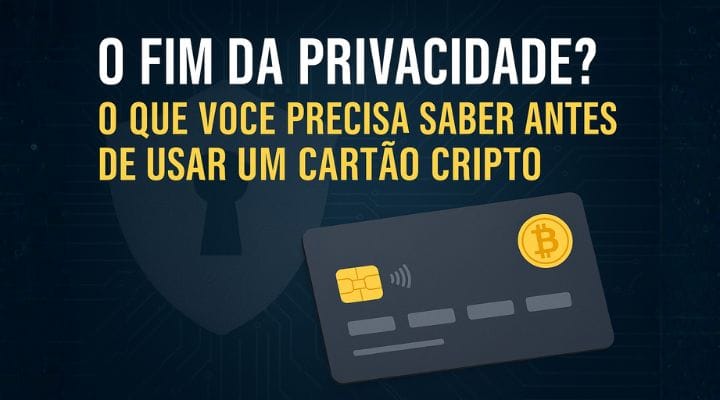 O Fim da Privacidade? O Que Você Precisa Saber Antes de Usar um Cartão Cripto